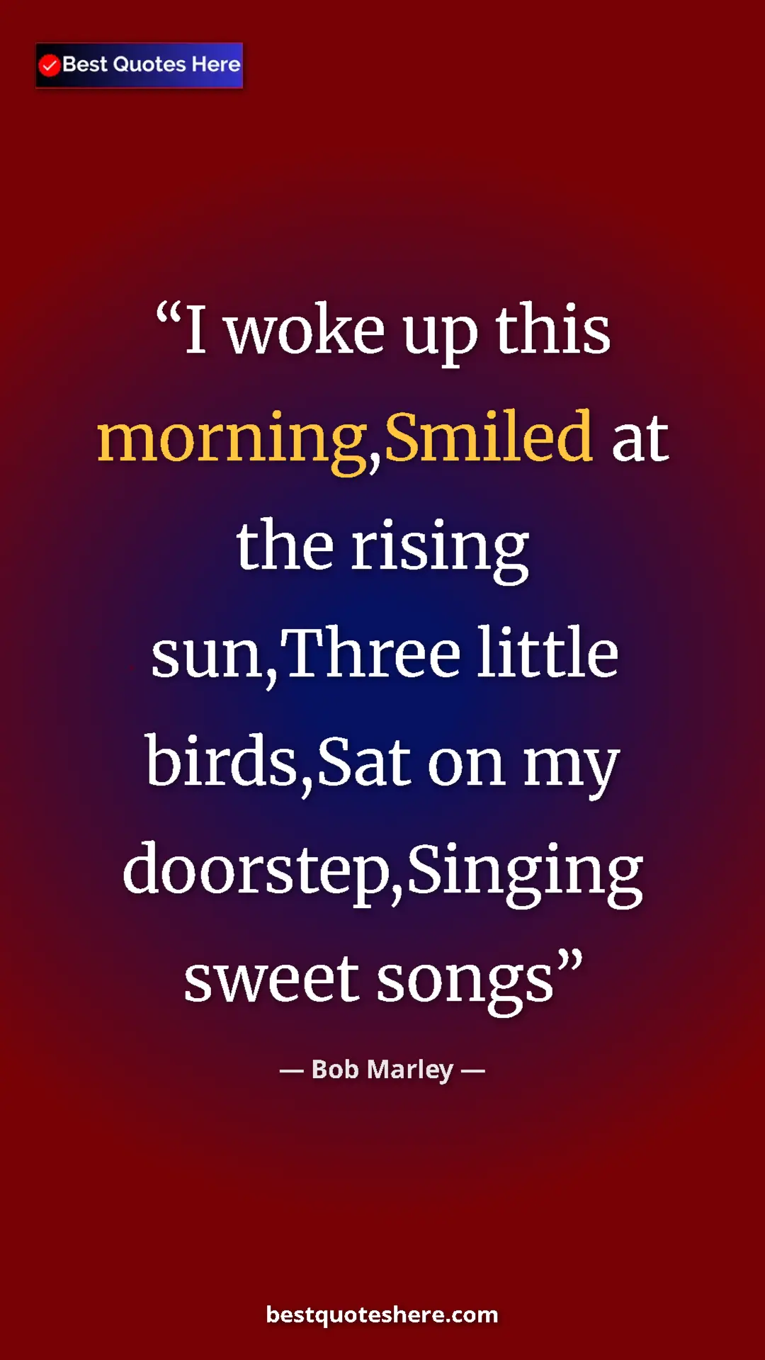 Pinterest quote poster by Bob Marley: "I woke up this morning,Smiled at the rising sun,Three..."