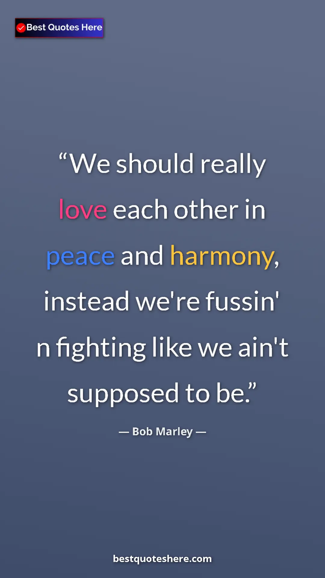 Pinterest quote poster by Bob Marley: "We should really love each other in peace and harmony,..."
