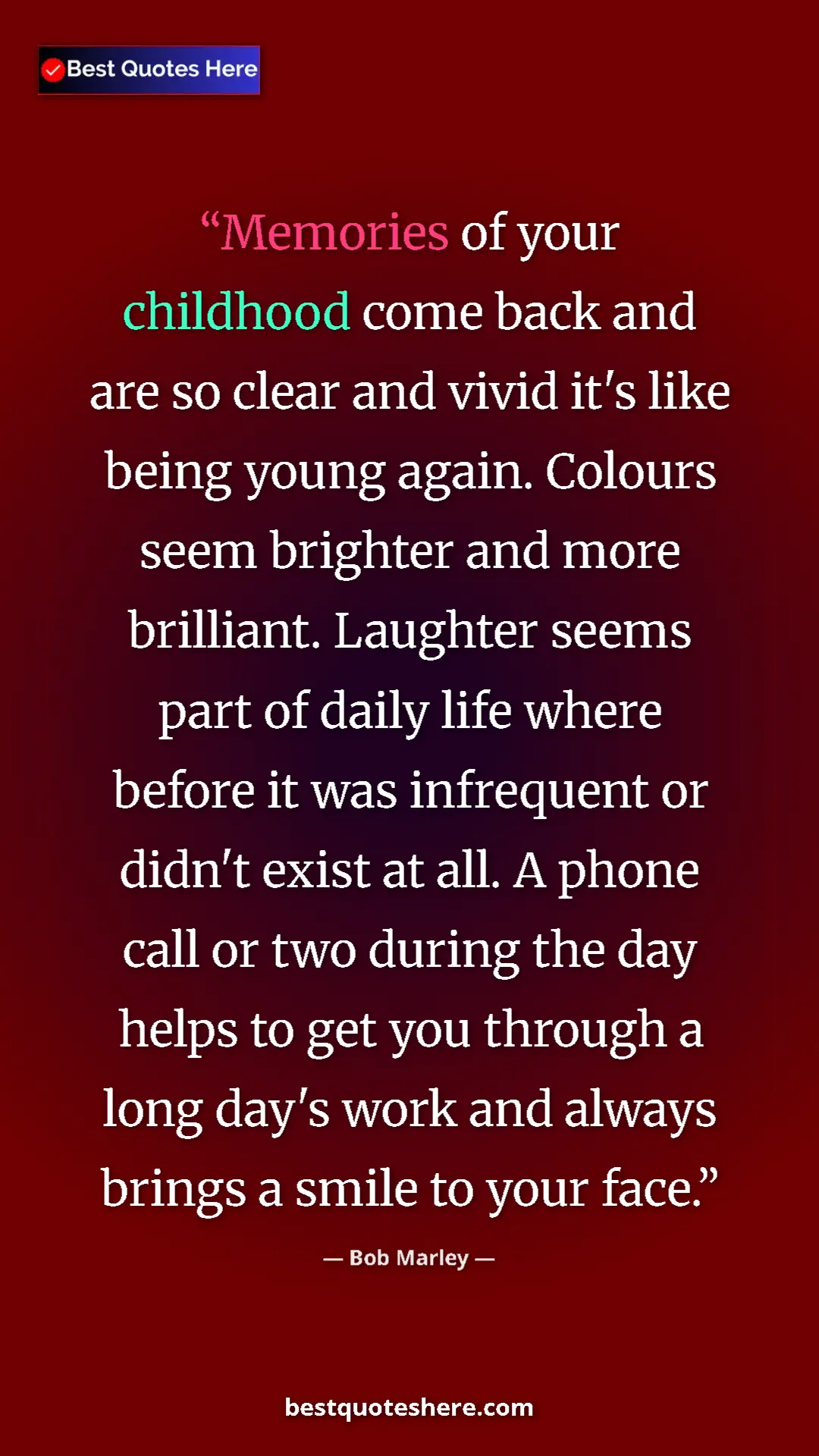 Bob Marley Quote Card: "Memories of your childhood come back and are so clear and..." Pinterest quote poster by Bob Marley: "Memories of your childhood come back and are so clear and..."