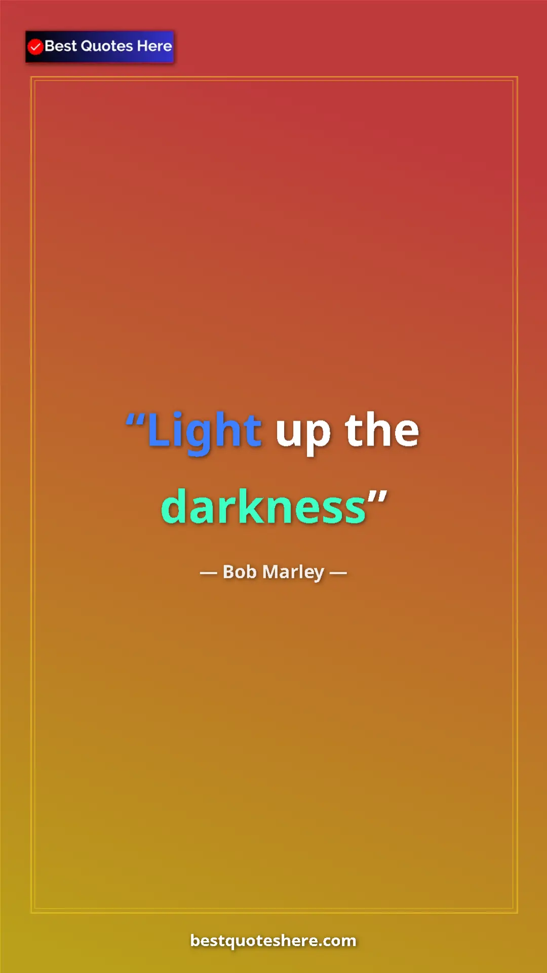 Pinterest quote poster by Bob Marley: "Light up the darkness"