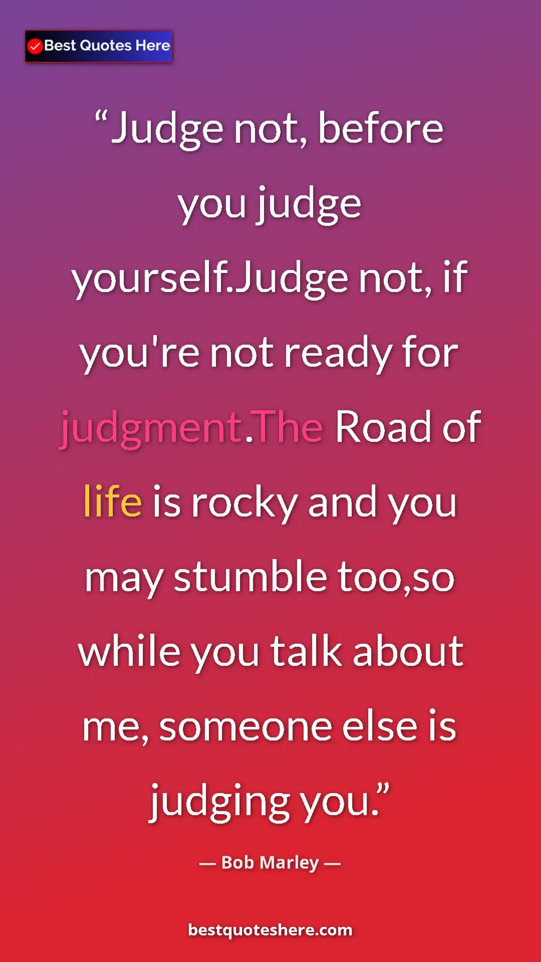 Pinterest quote poster by Bob Marley: "Judge not, before you judge yourself.Judge not, if you're..."