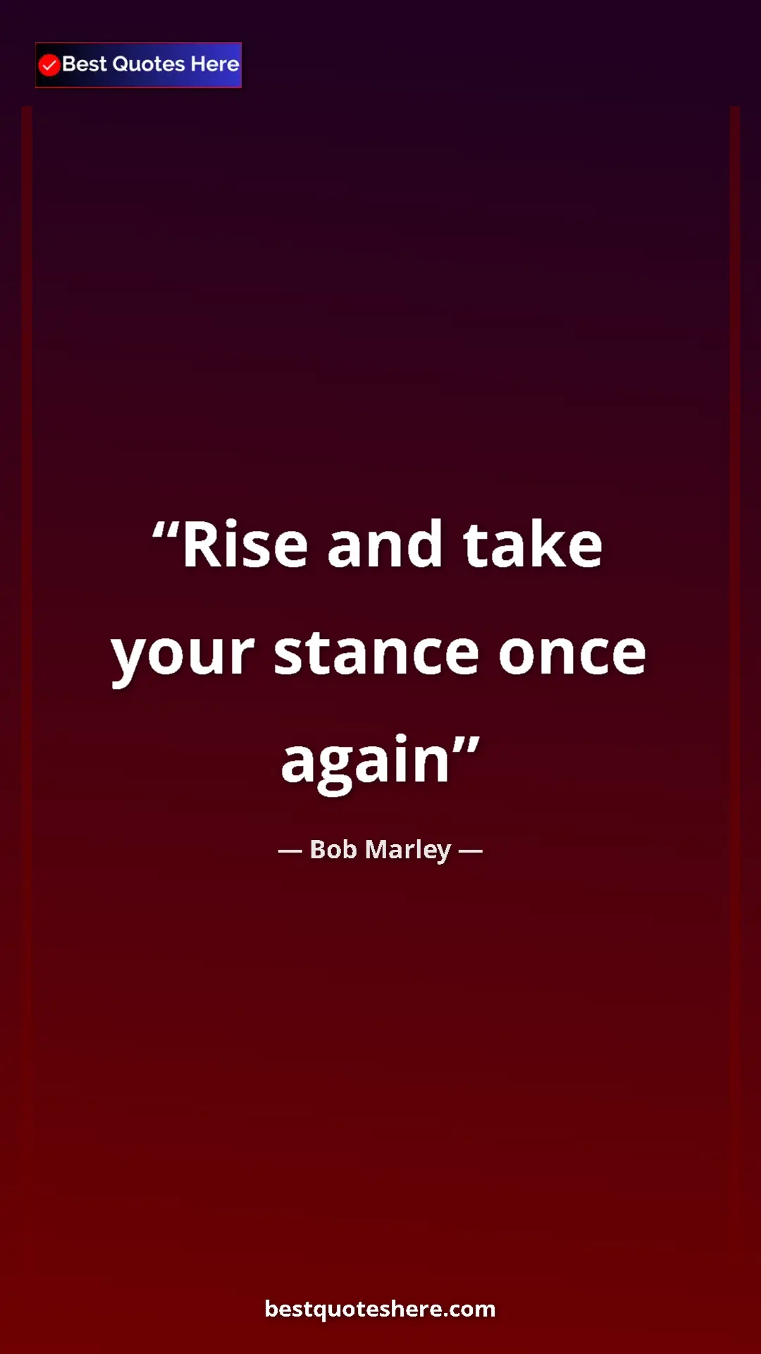 Pinterest quote poster by Bob Marley: "Rise and take your stance once again"