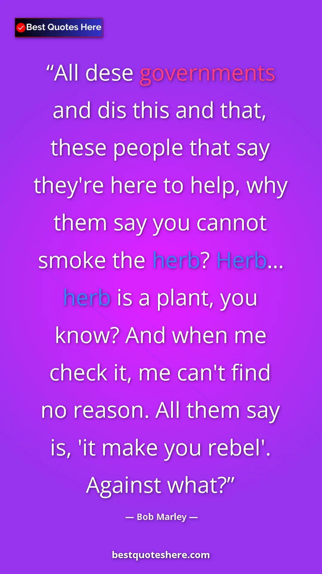 Bob Marley Quote Card: "All dese governments and dis this and that, these people..." Pinterest quote poster by Bob Marley: "All dese governments and dis this and that, these people..."