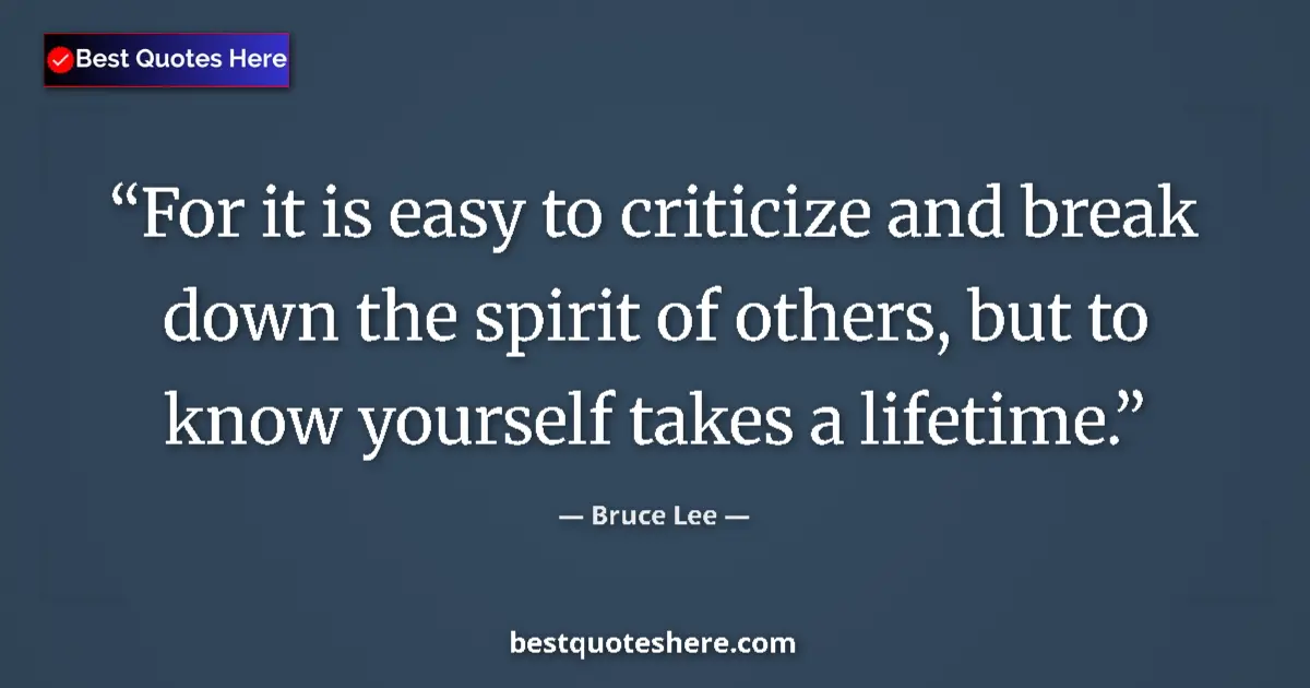 Bruce Lee Quote: "For it is easy to criticize and break down the spirit of..." Bruce Lee quote: "For it is easy to criticize and break down the spirit of..."