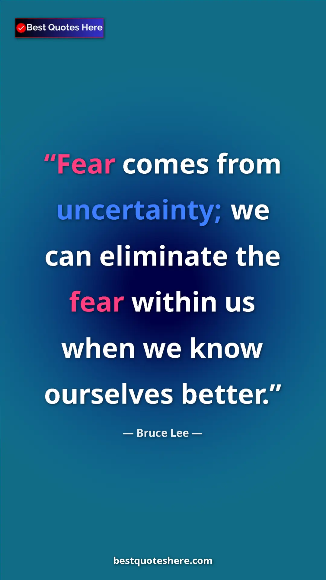 Pinterest quote poster by Bruce Lee: "Fear comes from uncertainty; we can eliminate the fear withi"