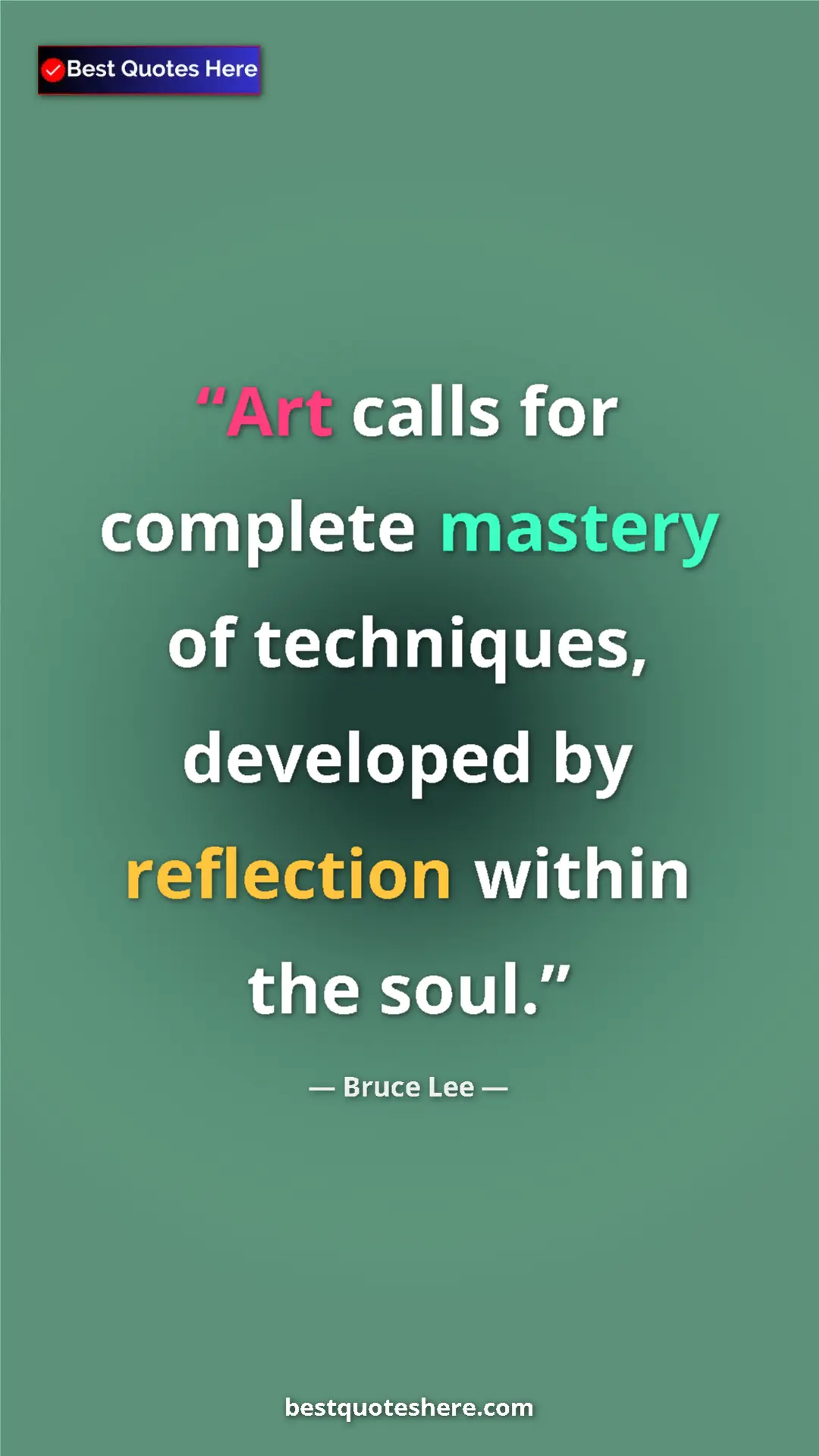 Pinterest quote poster by Bruce Lee: "Art calls for complete mastery of techniques, developed by..."