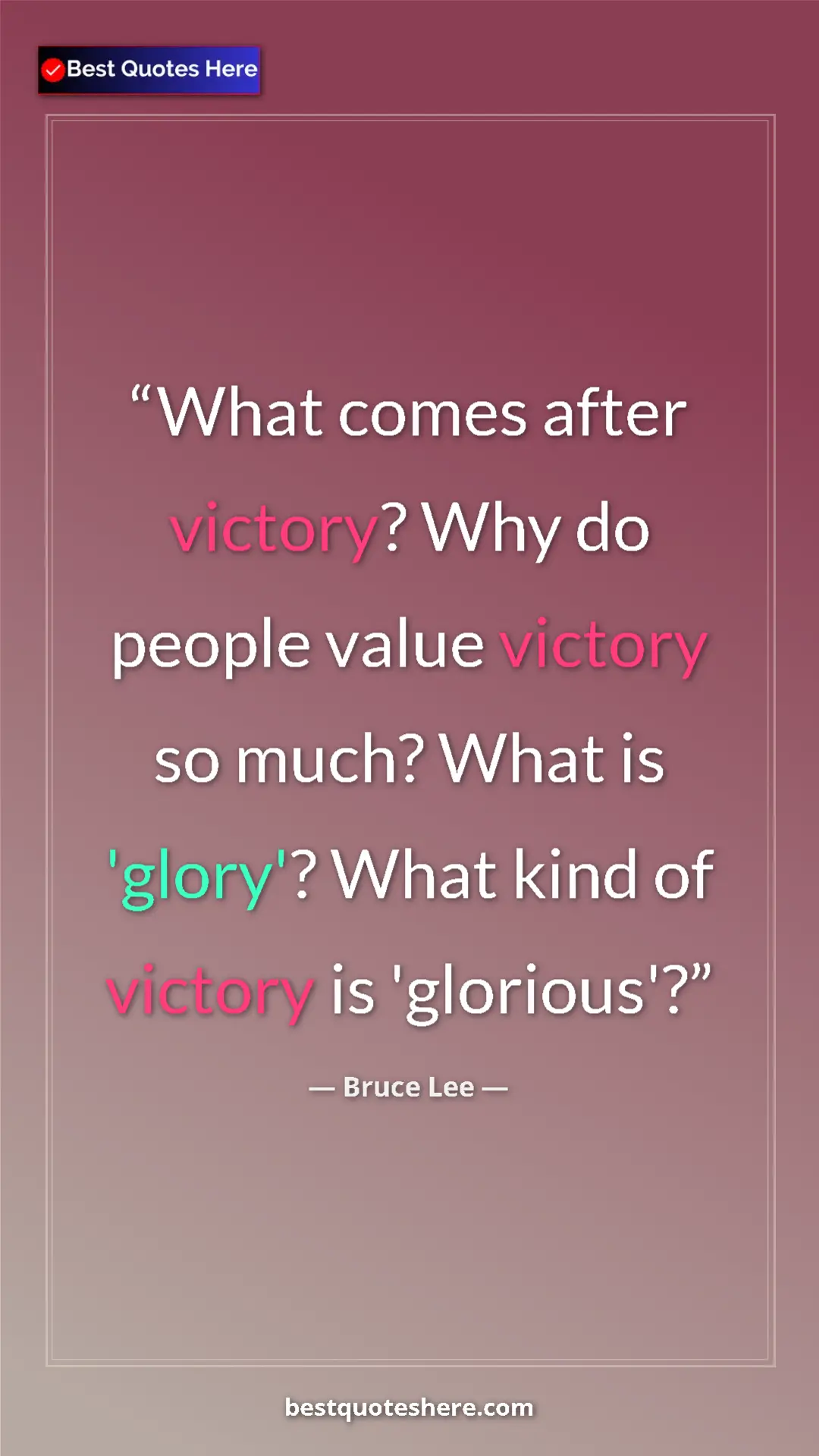 Bruce Lee Quote Card: "What comes after victory? Why do people value victory so..." Pinterest quote poster by Bruce Lee: "What comes after victory? Why do people value victory so..."