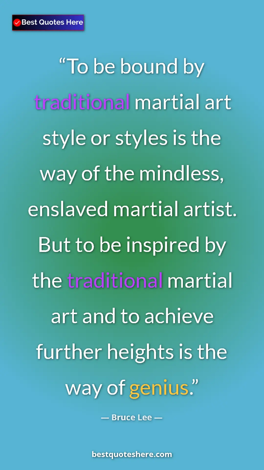 Pinterest quote poster by Bruce Lee: "To be bound by traditional martial art style or styles is..."
