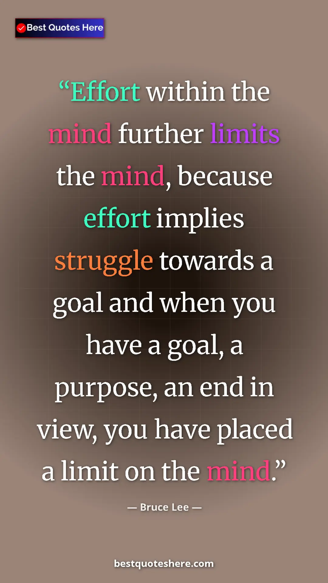 Bruce Lee Quote Card: "Effort within the mind further limits the mind, because..." Pinterest quote poster by Bruce Lee: "Effort within the mind further limits the mind, because..."