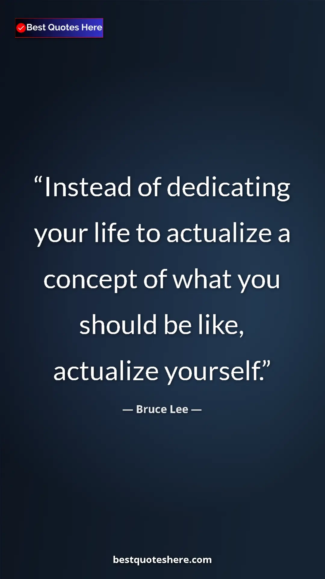 Bruce Lee Quote Card: "Instead of dedicating your life to actualize a concept of..." Pinterest quote poster by Bruce Lee: "Instead of dedicating your life to actualize a concept of..."