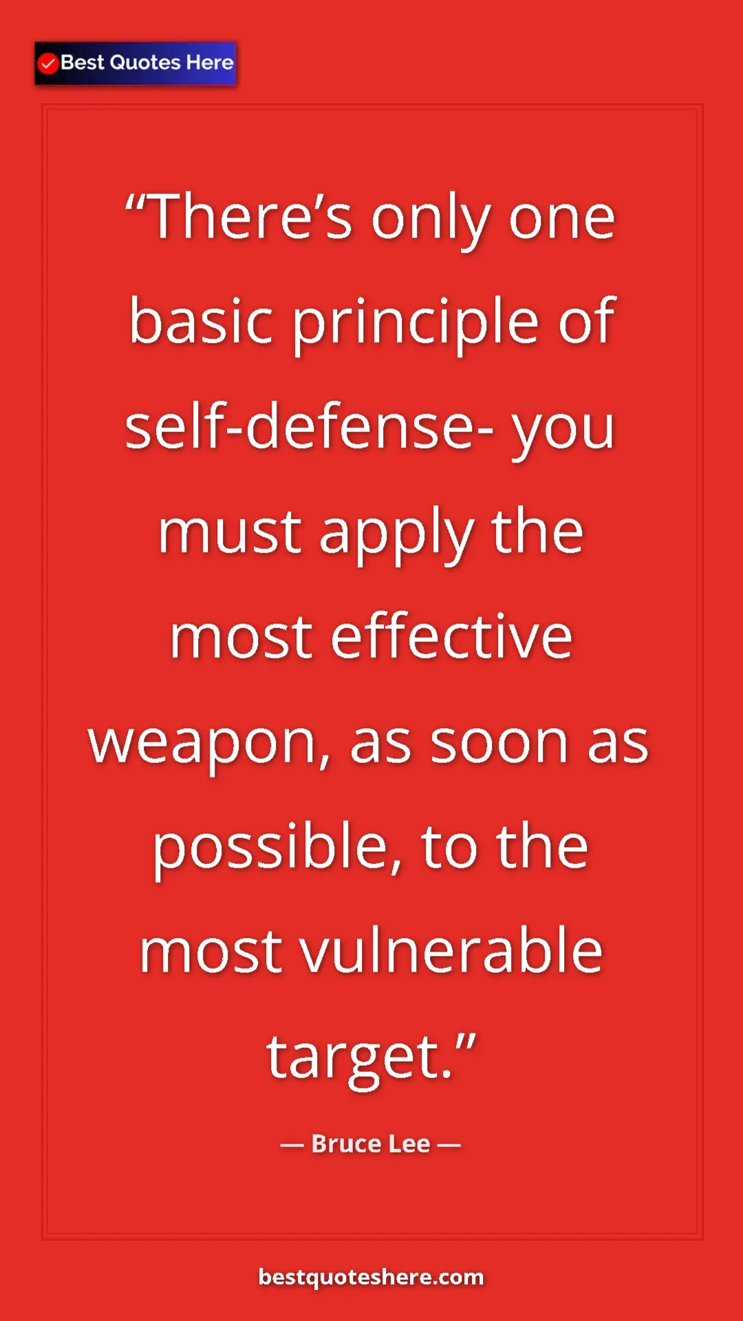 Bruce Lee Quote Card: "There’s only one basic principle of self-defense- you must..." Pinterest quote poster by Bruce Lee: "There’s only one basic principle of self-defense- you must..."