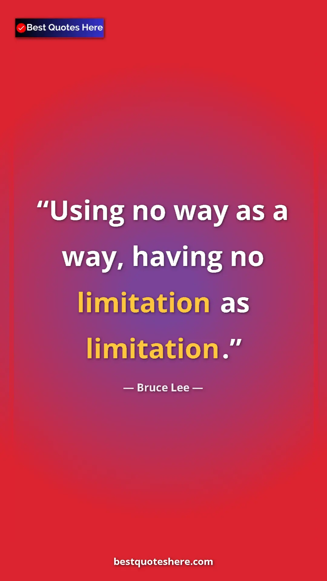 Bruce Lee Quote Card: "Using no way as a way, having no limitation as limitation." Pinterest quote poster by Bruce Lee: "Using no way as a way, having no limitation as limitation."
