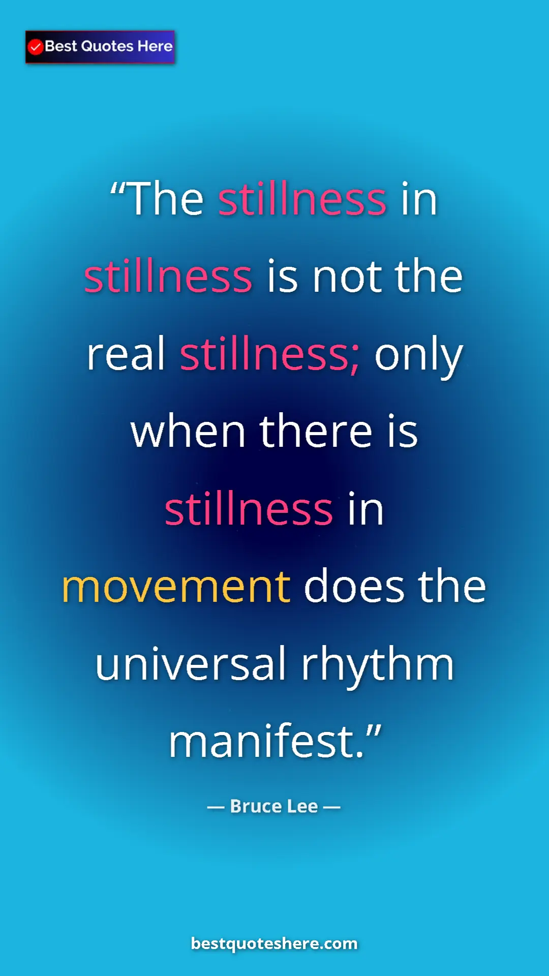 Pinterest quote poster by Bruce Lee: "The stillness in stillness is not the real stillness; only w"