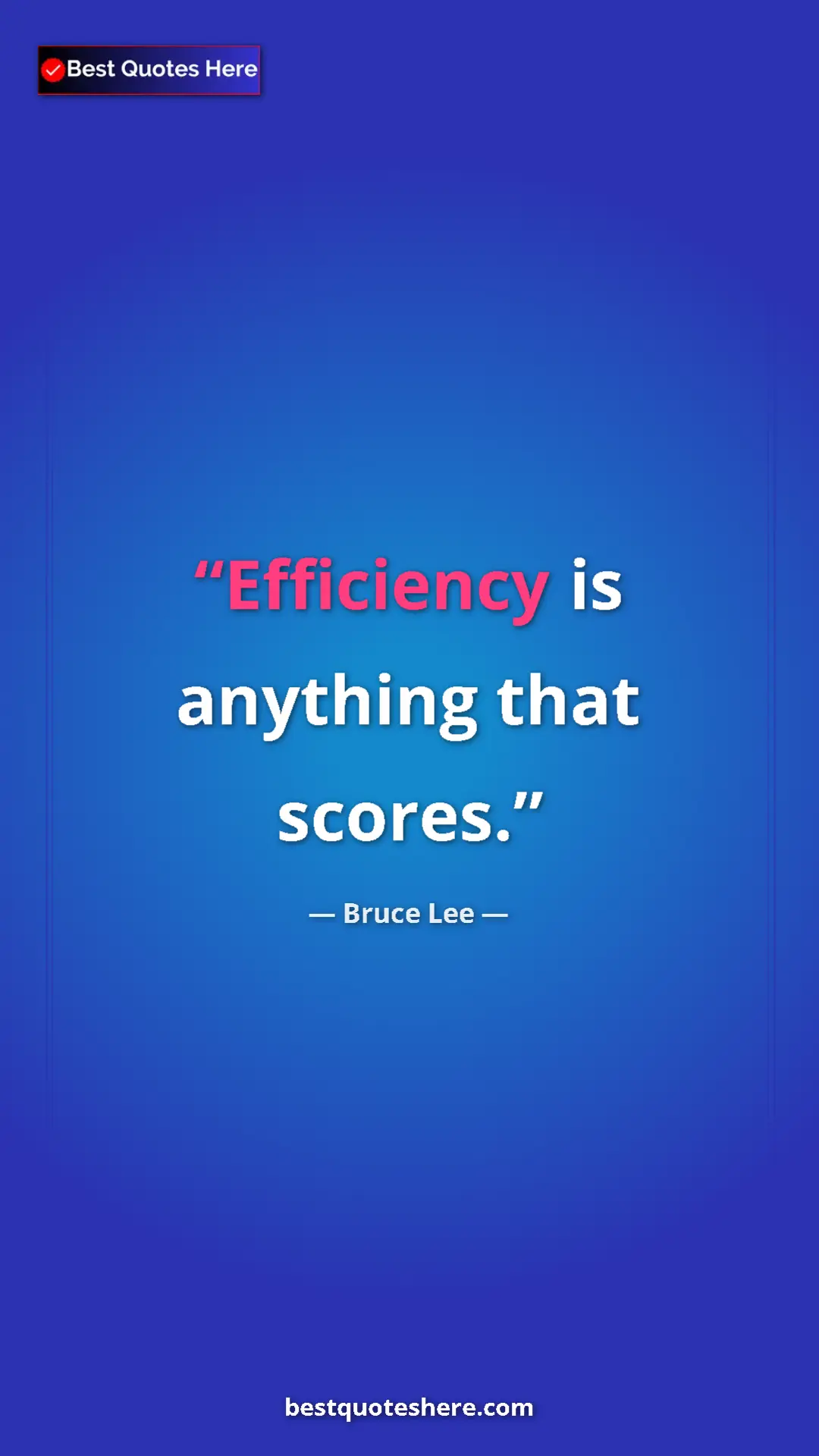 Bruce Lee Quote Card: "Efficiency is anything that scores." Pinterest quote poster by Bruce Lee: "Efficiency is anything that scores."