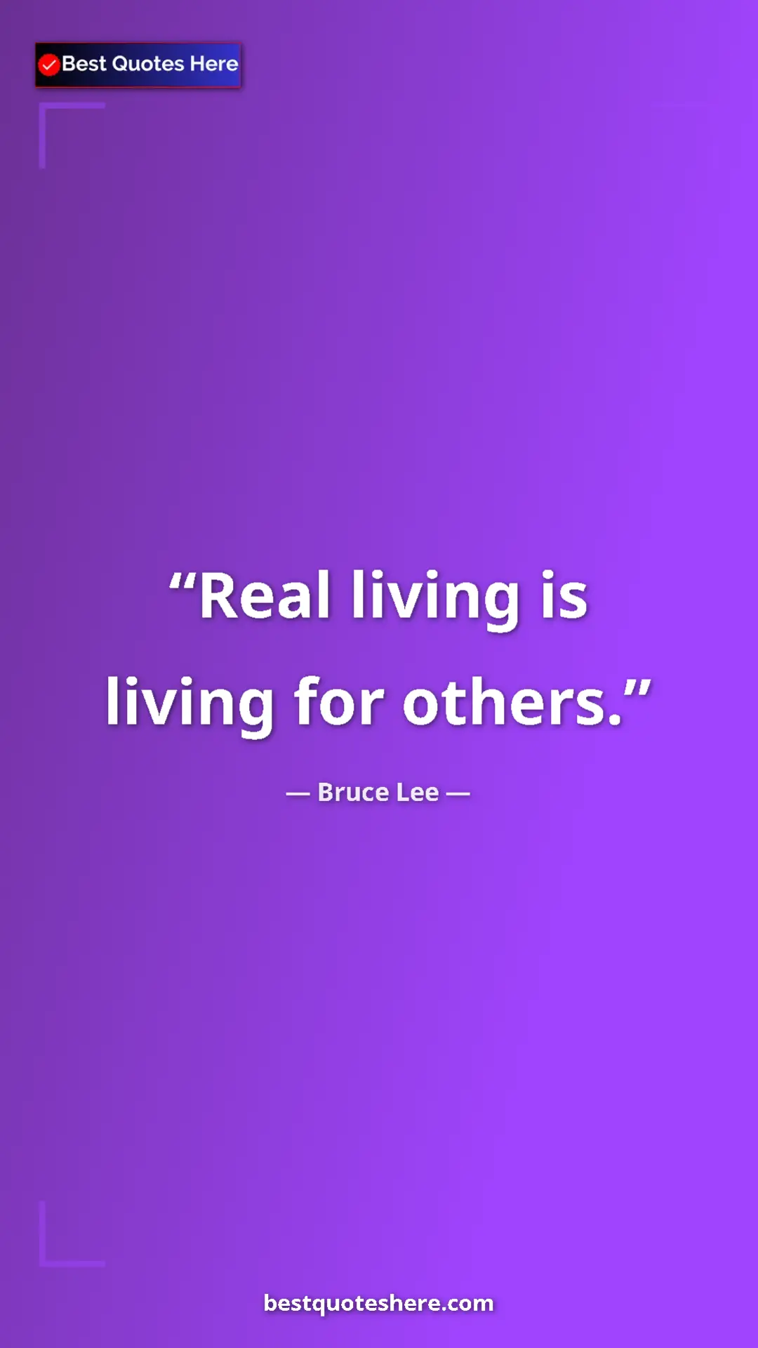 Pinterest quote poster by Bruce Lee: "Real living is living for others."