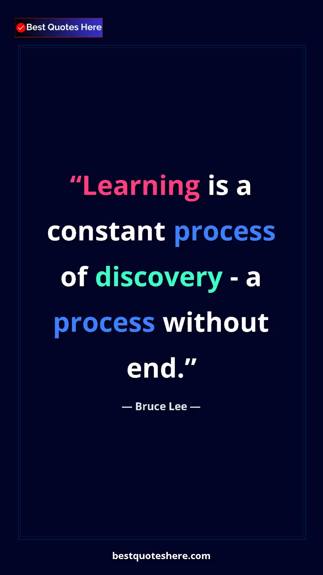 Bruce Lee Quote Card: "Learning is a constant process of discovery - a process..." Pinterest quote poster by Bruce Lee: "Learning is a constant process of discovery - a process..."