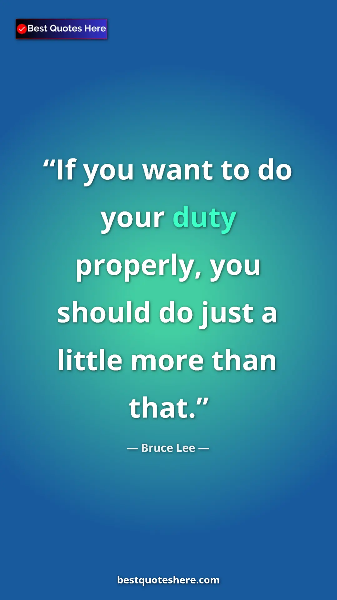 Bruce Lee Quote Card: "If you want to do your duty properly, you should do just a..." Pinterest quote poster by Bruce Lee: "If you want to do your duty properly, you should do just a..."