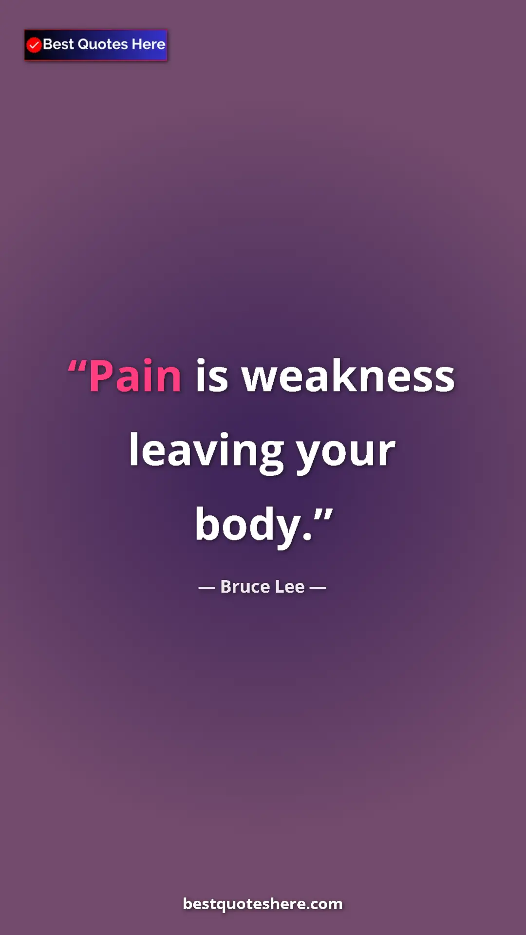 Bruce Lee Quote Card: "Pain is weakness leaving your body." Pinterest quote poster by Bruce Lee: "Pain is weakness leaving your body."