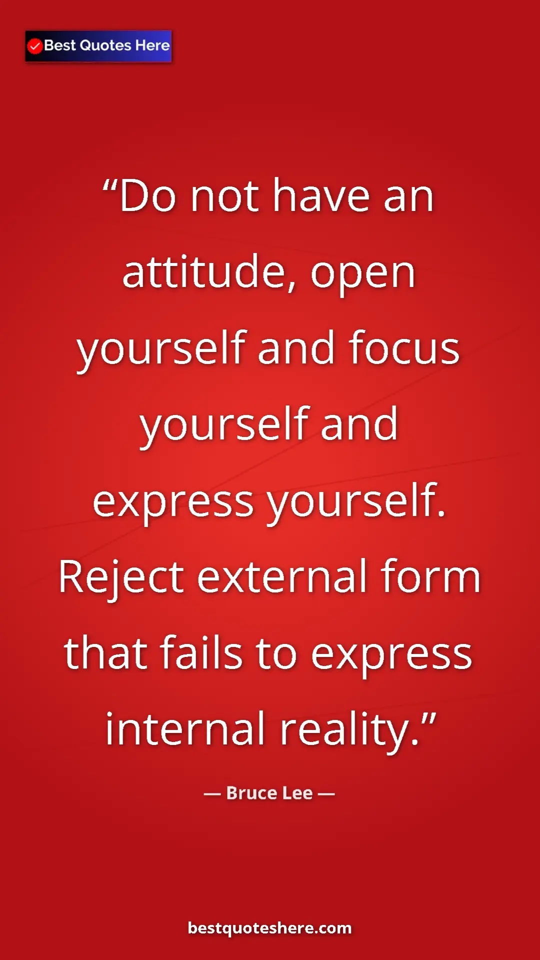 Pinterest quote poster by Bruce Lee: "Do not have an attitude, open yourself and focus yourself..."