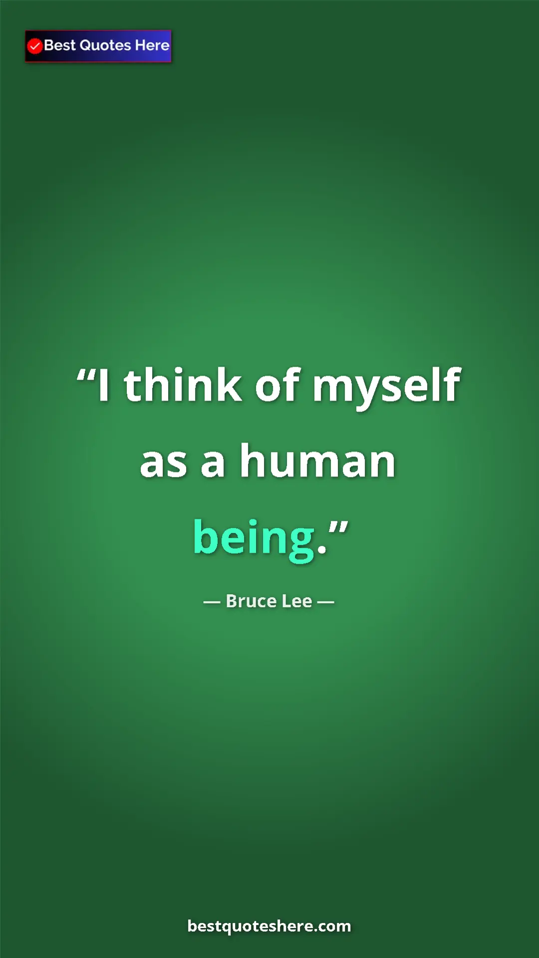 Bruce Lee Quote Card: "I think of myself as a human being." Pinterest quote poster by Bruce Lee: "I think of myself as a human being."