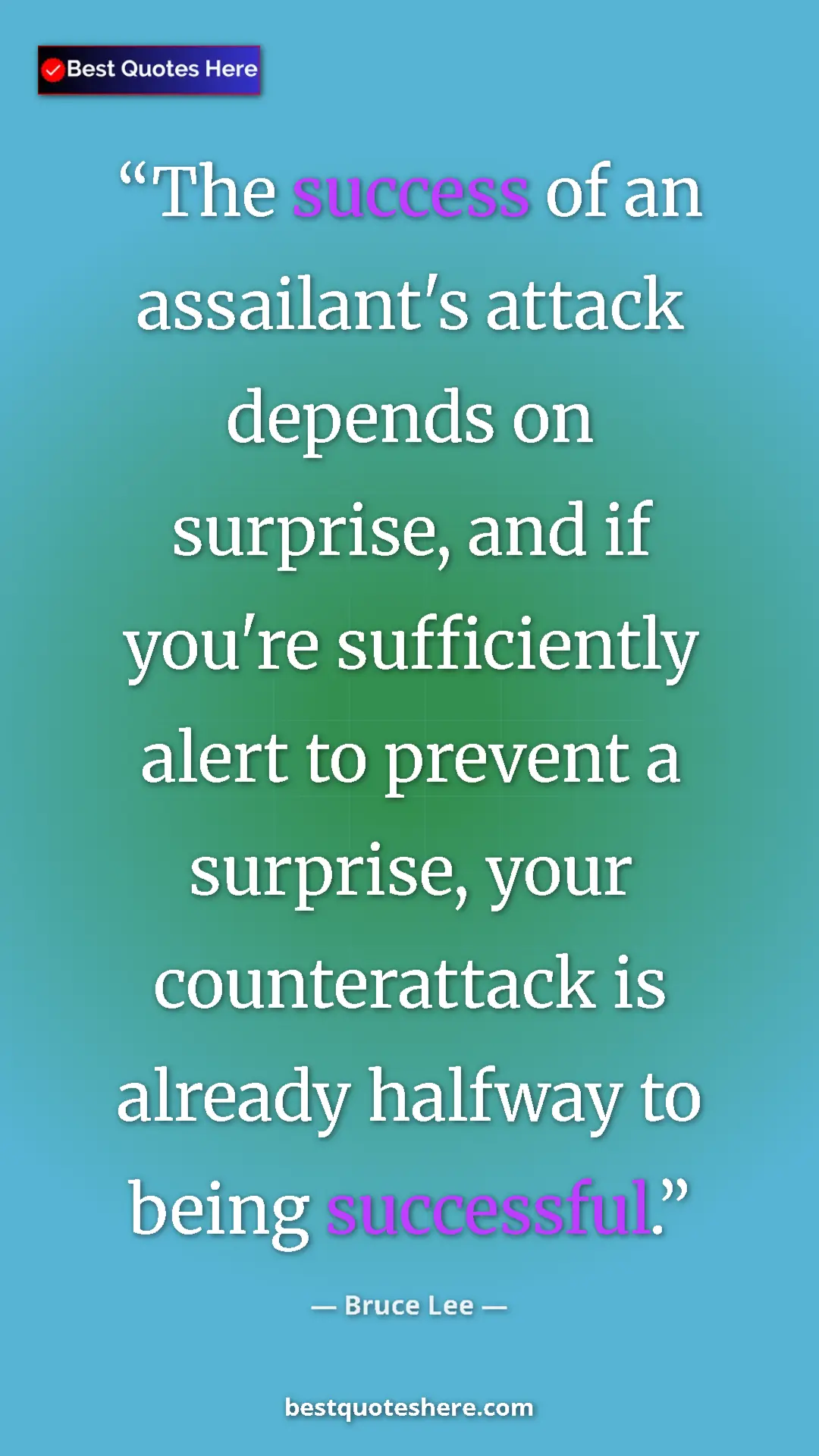 Pinterest quote poster by Bruce Lee: "The success of an assailant's attack depends on surprise,..."
