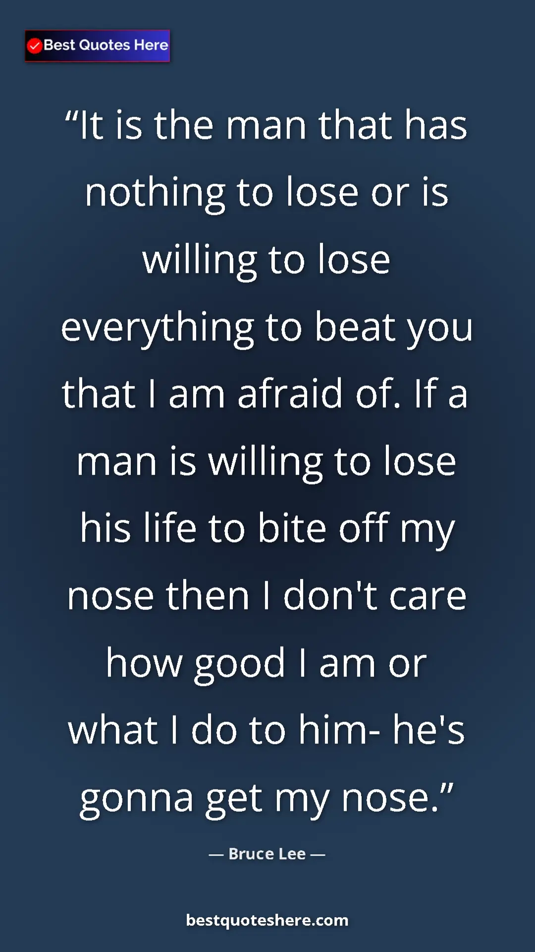 Bruce Lee Quote Card: "It is the man that has nothing to lose or is willing to..." Pinterest quote poster by Bruce Lee: "It is the man that has nothing to lose or is willing to..."