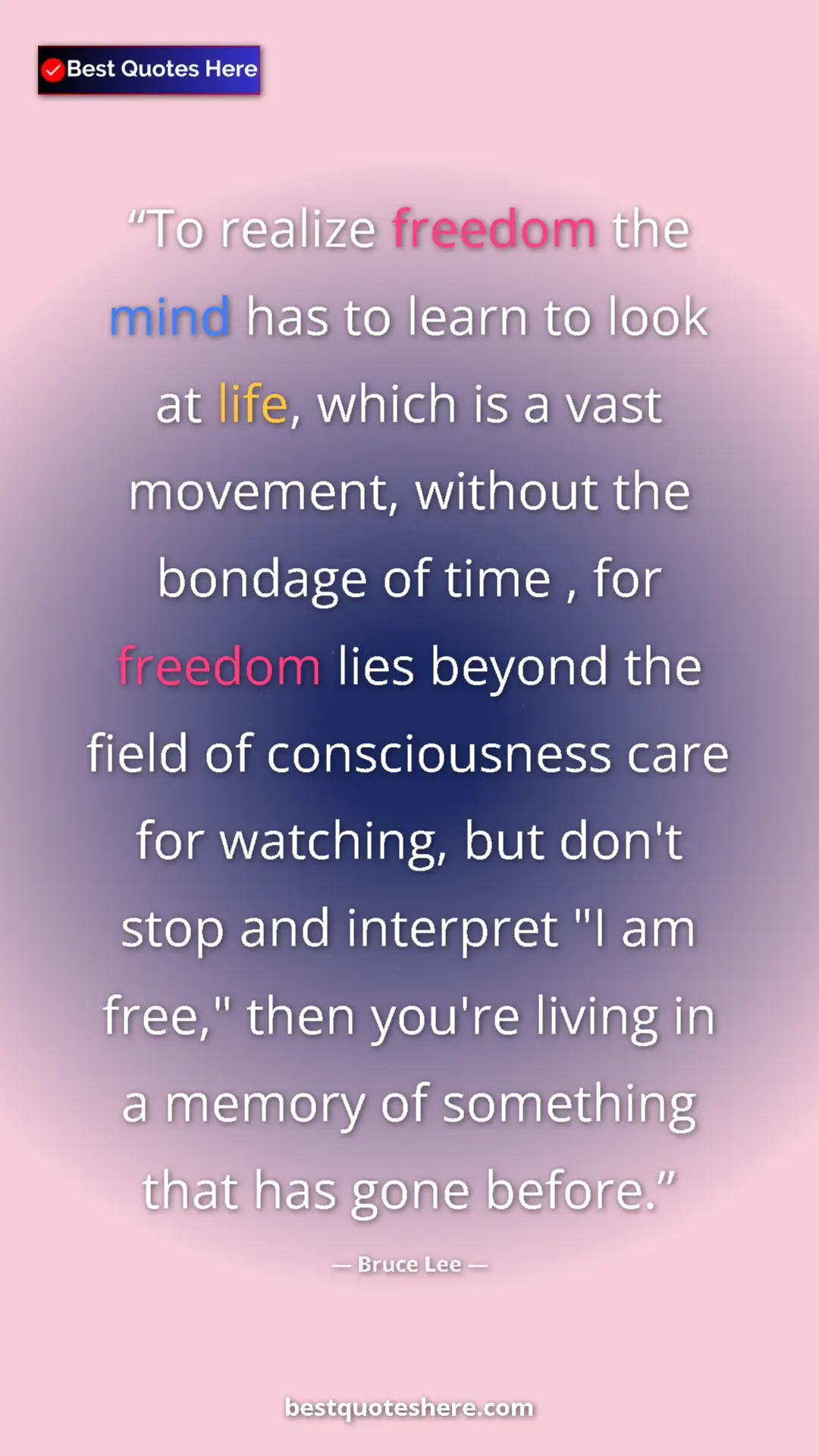 Bruce Lee Quote Card: "To realize freedom the mind has to learn to look at life,..." Pinterest quote poster by Bruce Lee: "To realize freedom the mind has to learn to look at life,..."