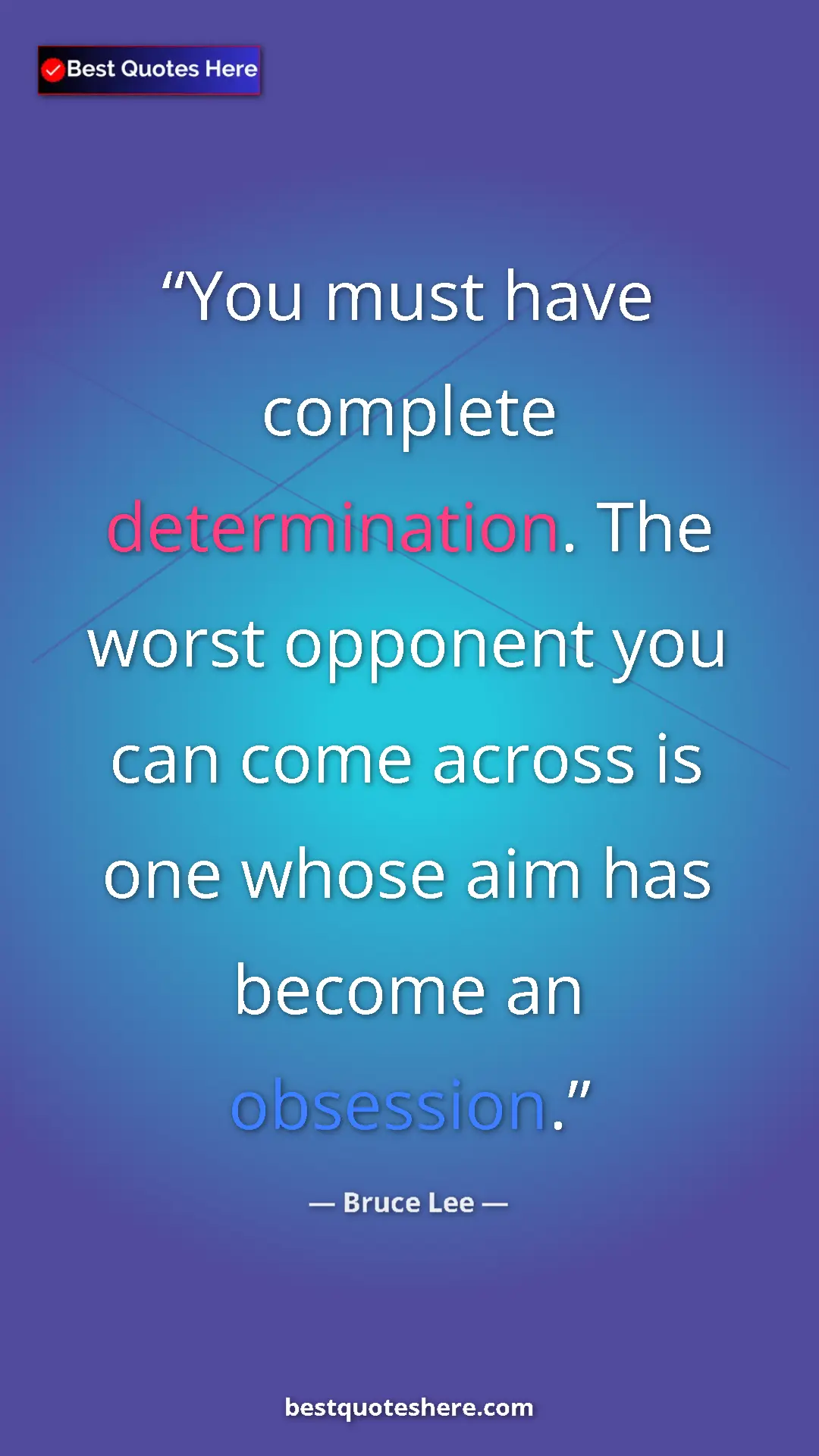 Bruce Lee Quote Card: "You must have complete determination. The worst opponent..." Pinterest quote poster by Bruce Lee: "You must have complete determination. The worst opponent..."
