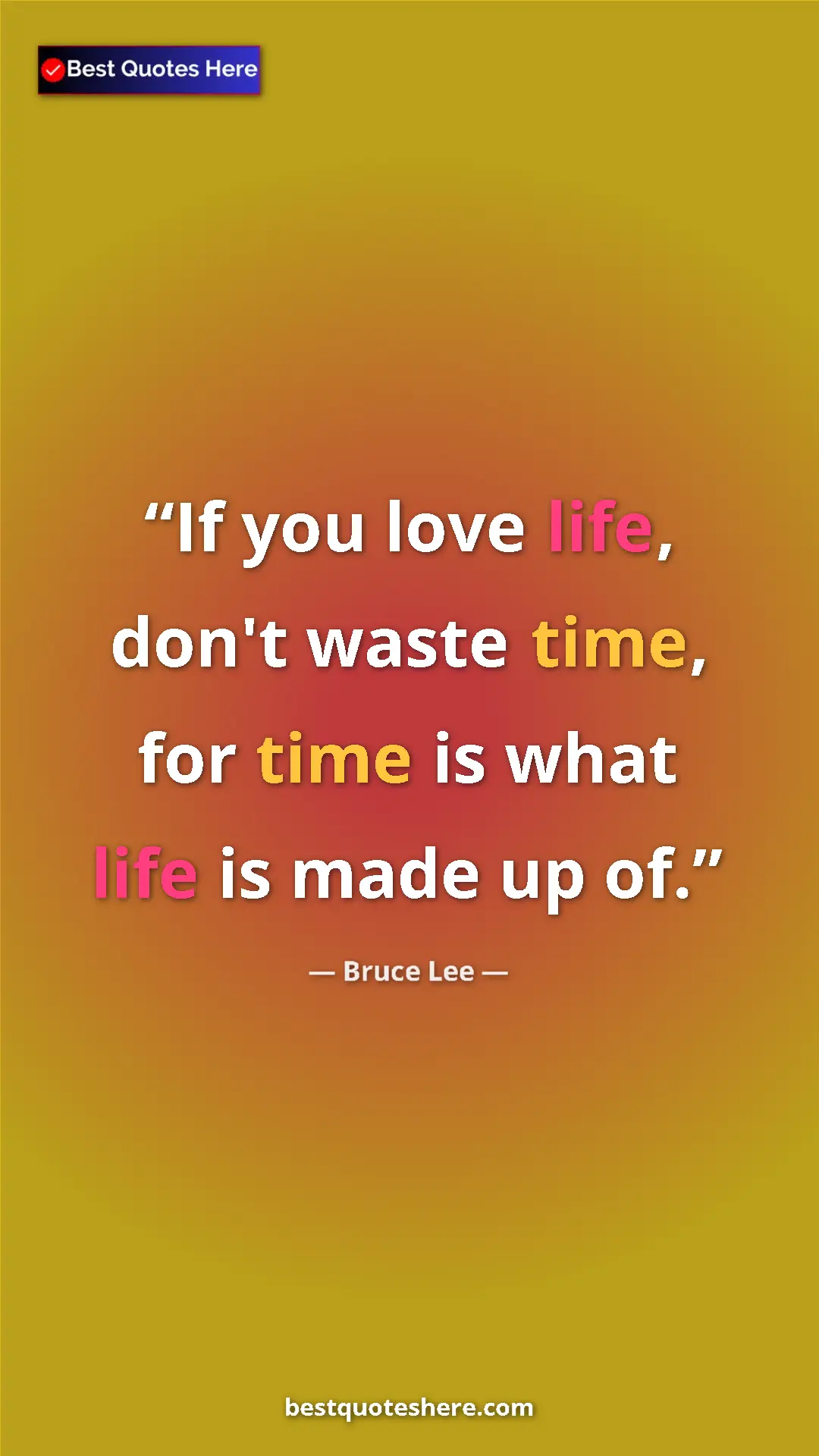 Pinterest quote poster by Bruce Lee: "If you love life, don't waste time, for time is what life..."