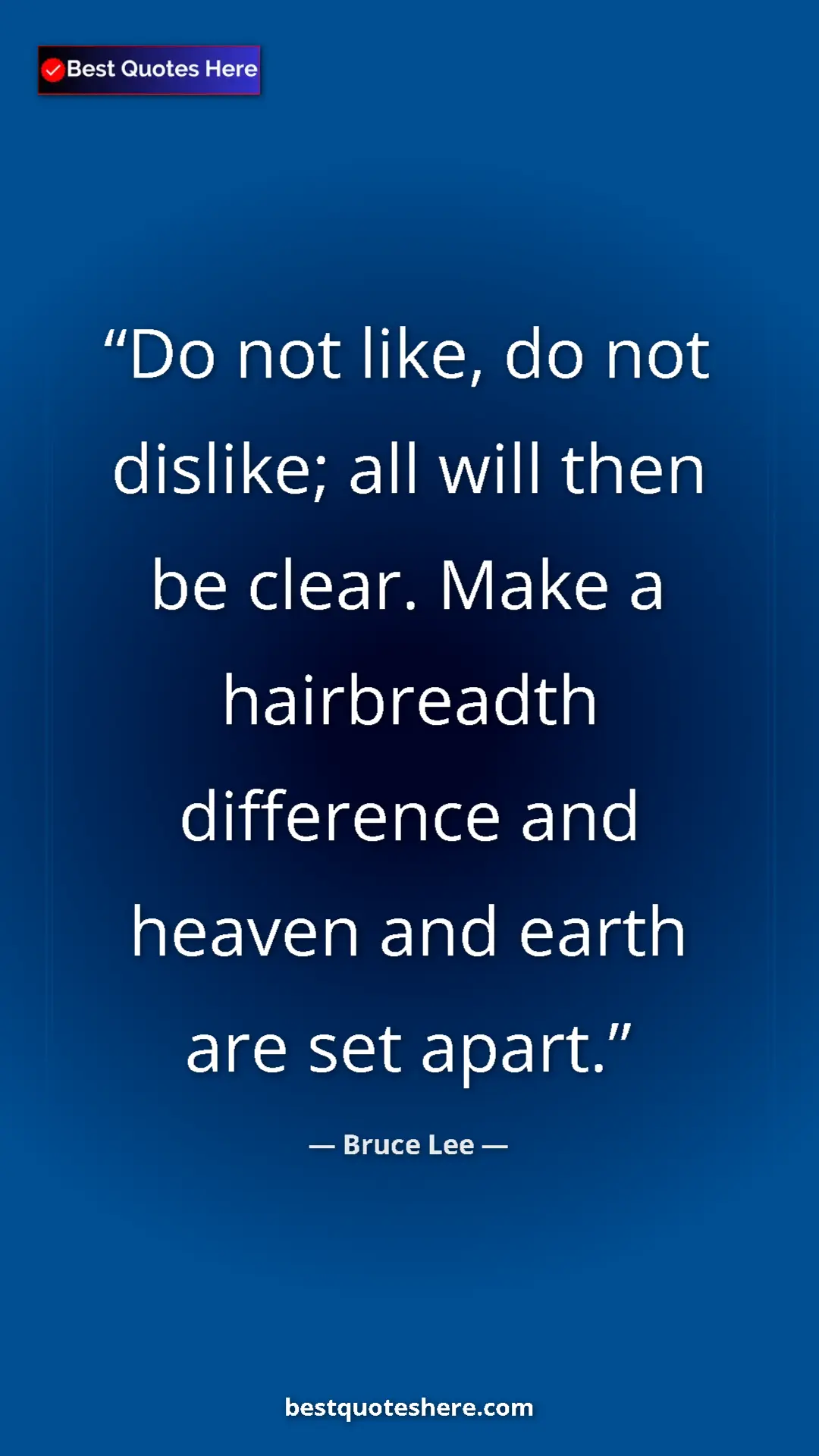 Pinterest quote poster by Bruce Lee: "Do not like, do not dislike; all will then be clear. Make a..."