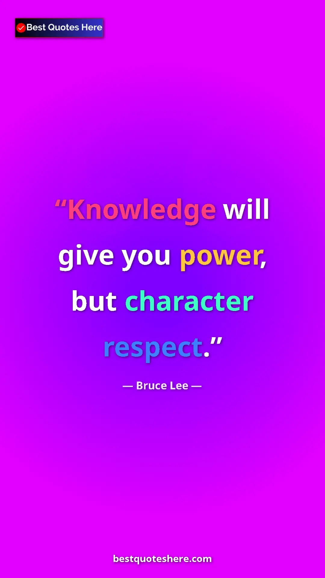 Pinterest quote poster by Bruce Lee: "Knowledge will give you power, but character respect."