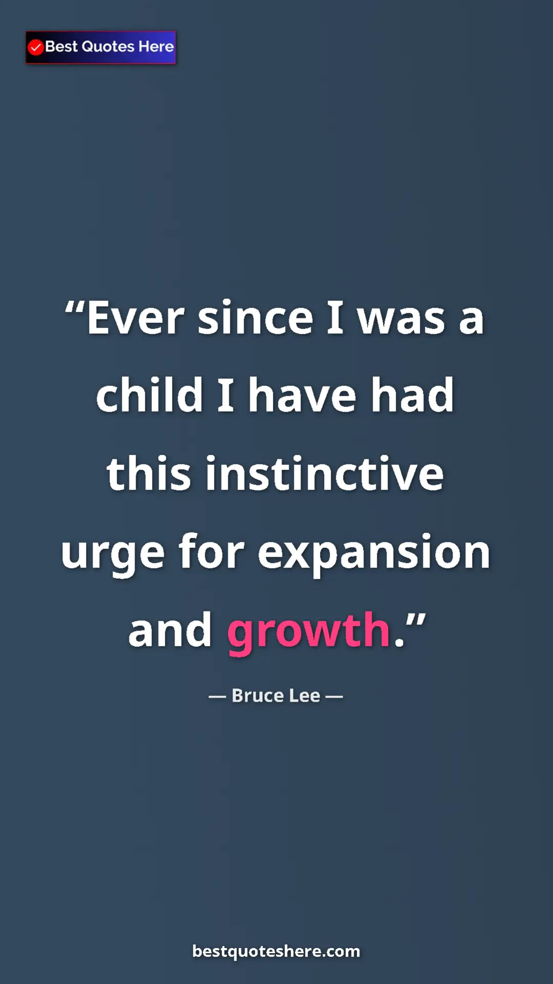 Bruce Lee Quote Card: "Ever since I was a child I have had this instinctive urge..." Pinterest quote poster by Bruce Lee: "Ever since I was a child I have had this instinctive urge..."