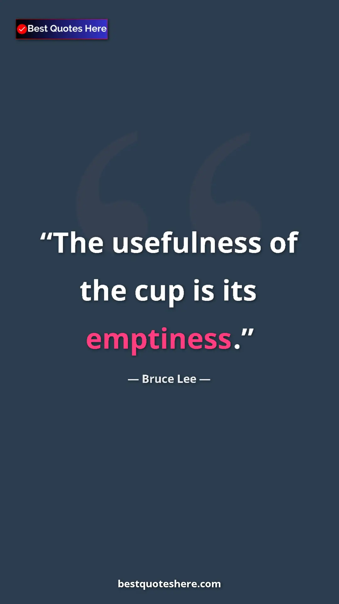 Pinterest quote poster by Bruce Lee: "The usefulness of the cup is its emptiness."