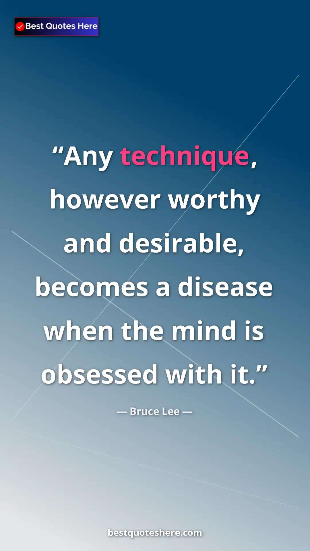Bruce Lee Quote Card: "Any technique, however worthy and desirable, becomes a..." Pinterest quote poster by Bruce Lee: "Any technique, however worthy and desirable, becomes a..."