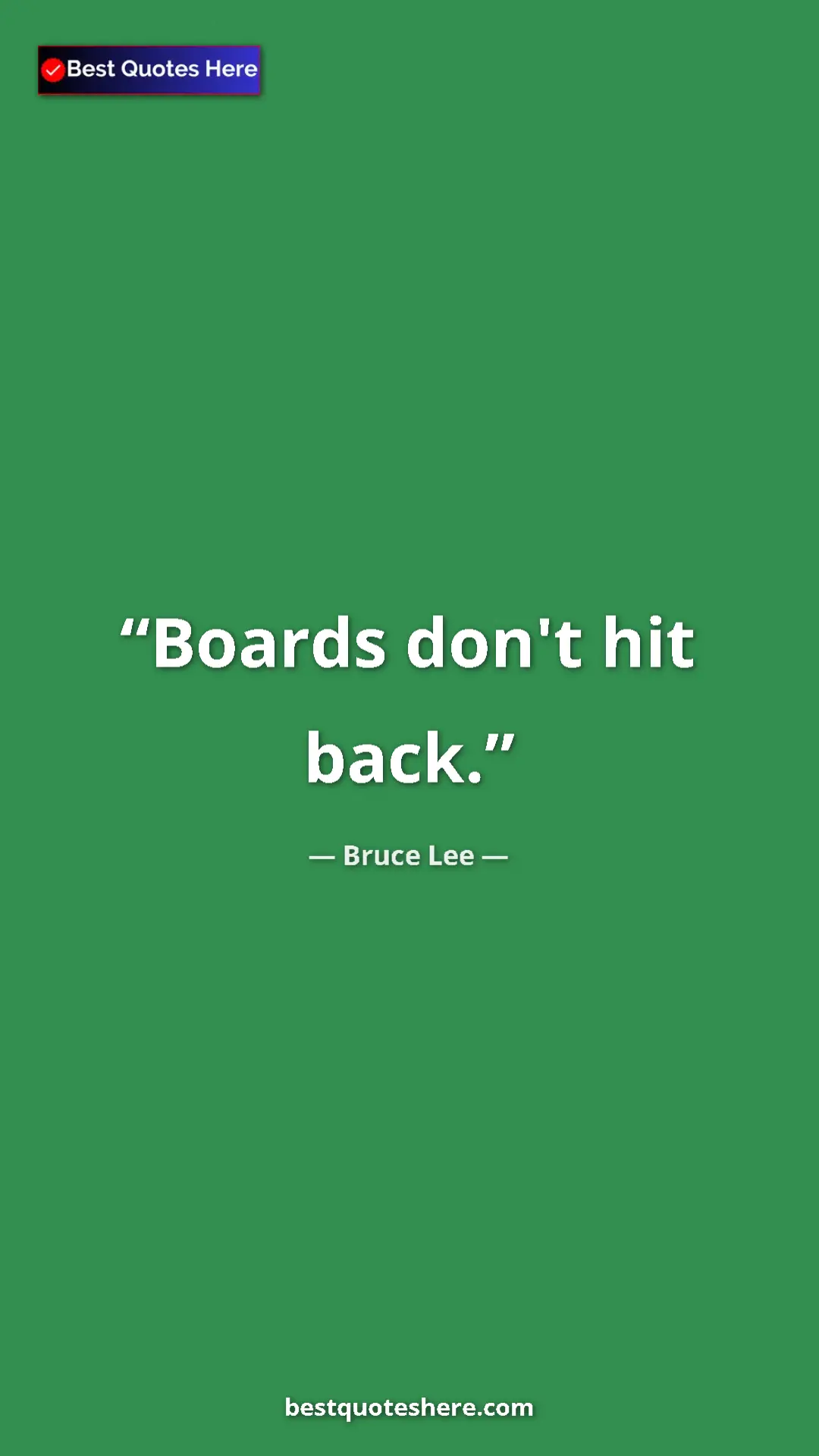 Bruce Lee Quote Card: "Boards don't hit back." Pinterest quote poster by Bruce Lee: "Boards don't hit back."