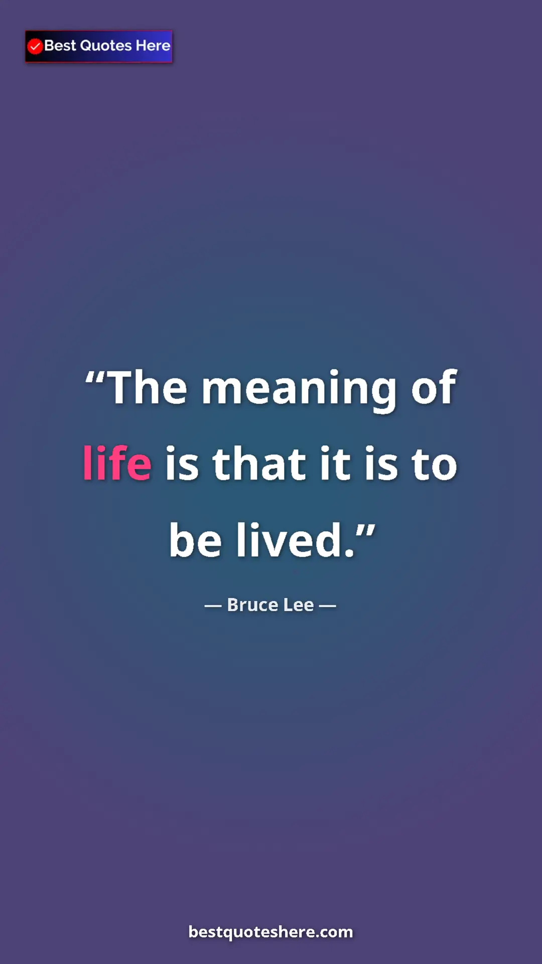 Pinterest quote poster by Bruce Lee: "The meaning of life is that it is to be lived."