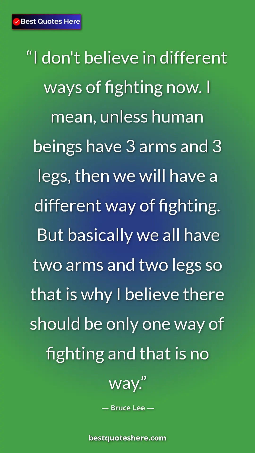 Pinterest quote poster by Bruce Lee: "I don't believe in different ways of fighting now. I mean, u"