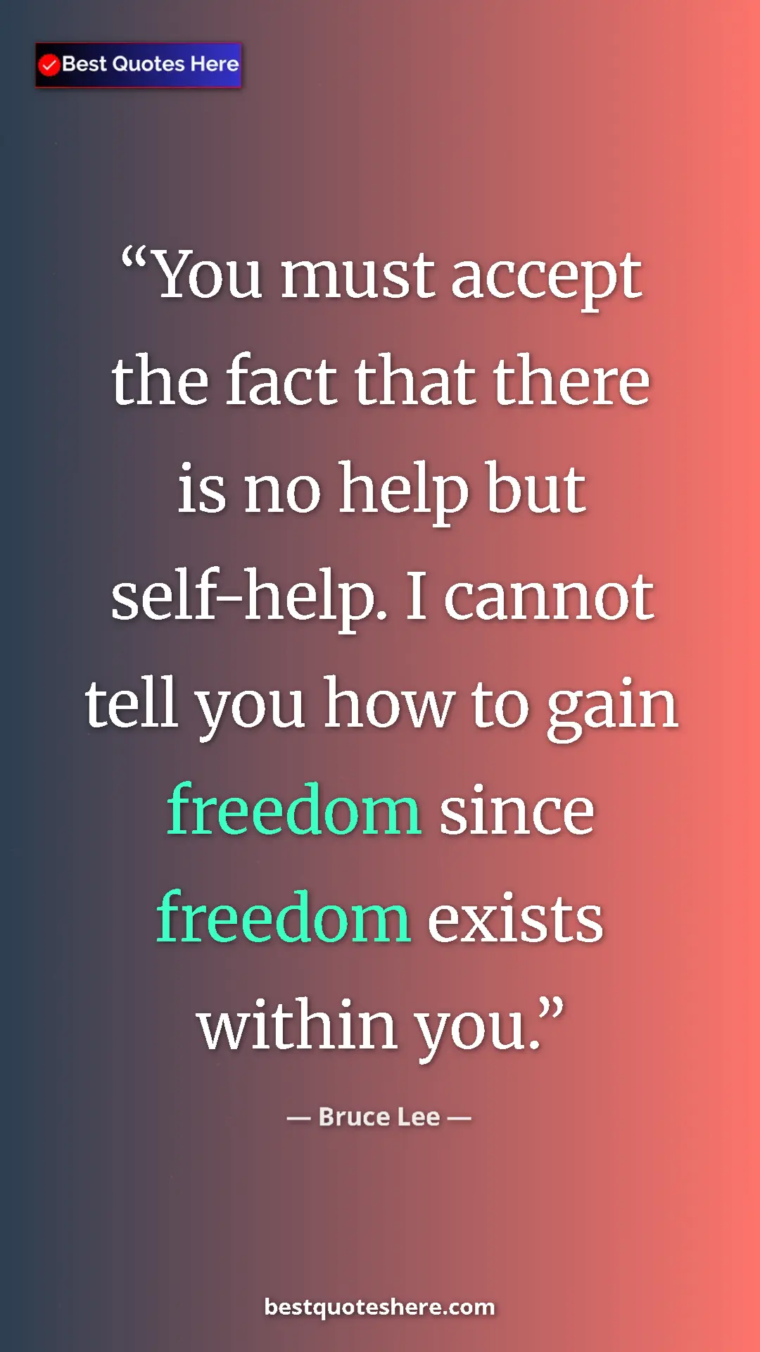Bruce Lee Quote Card: "You must accept the fact that there is no help but..." Pinterest quote poster by Bruce Lee: "You must accept the fact that there is no help but..."