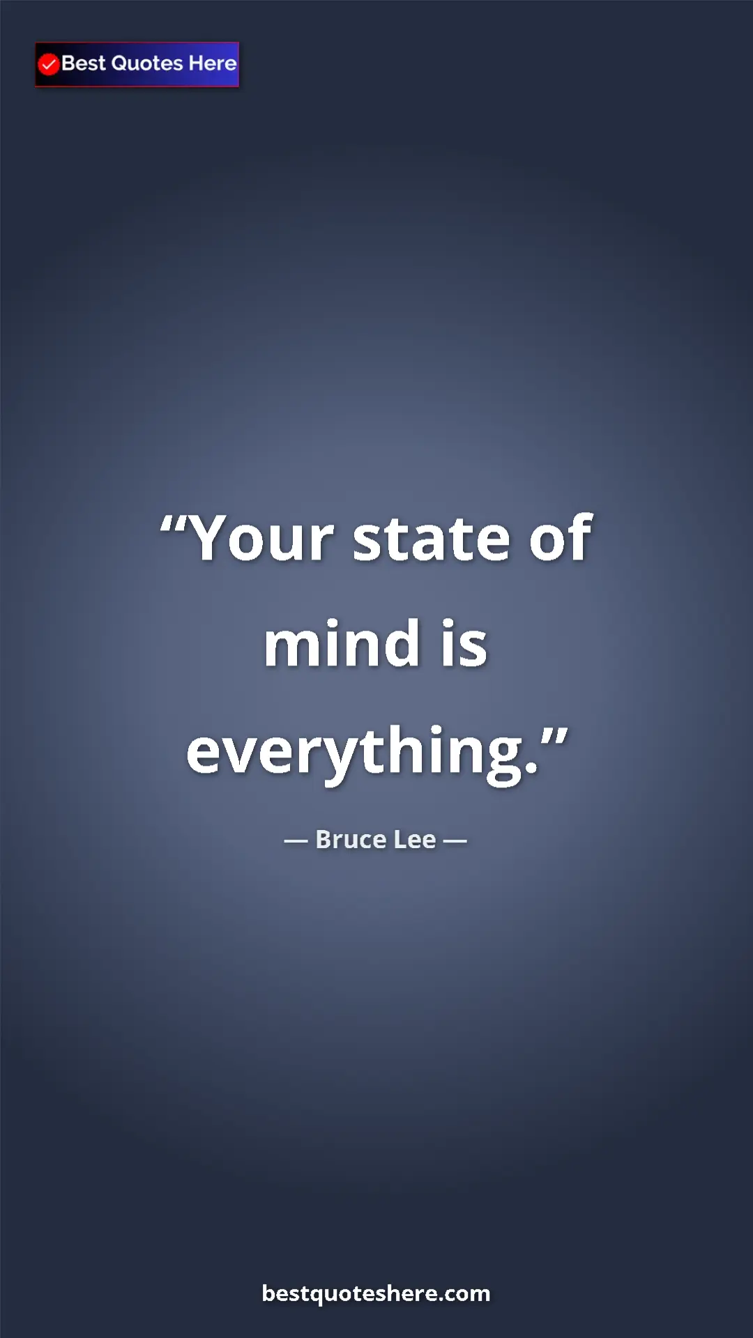 Bruce Lee Quote Card: "Your state of mind is everything." Pinterest quote poster by Bruce Lee: "Your state of mind is everything."