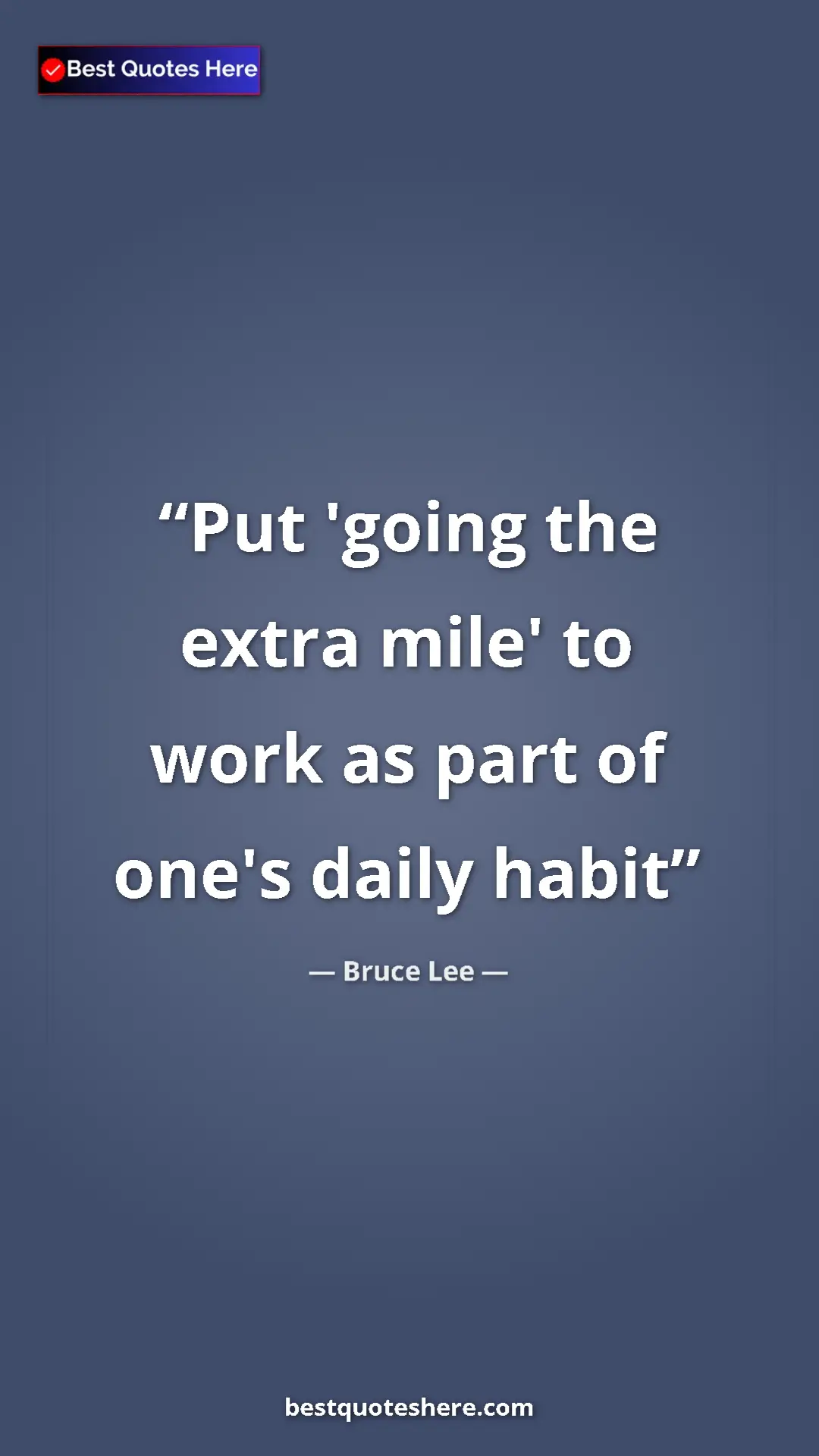 Bruce Lee Quote Card: "Put 'going the extra mile' to work as part of one's daily..." Pinterest quote poster by Bruce Lee: "Put 'going the extra mile' to work as part of one's daily..."