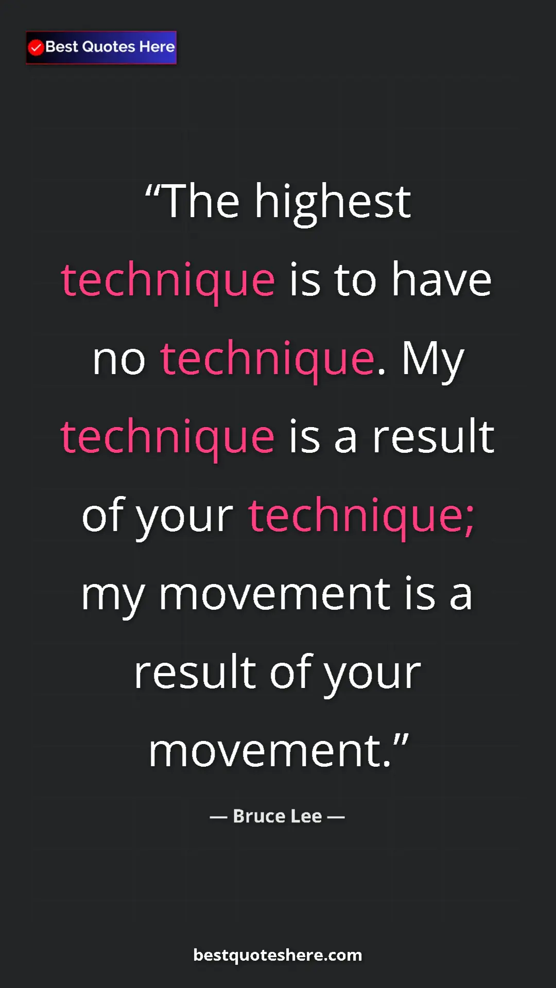 Bruce Lee Quote Card: "The highest technique is to have no technique. My technique..." Pinterest quote poster by Bruce Lee: "The highest technique is to have no technique. My technique..."