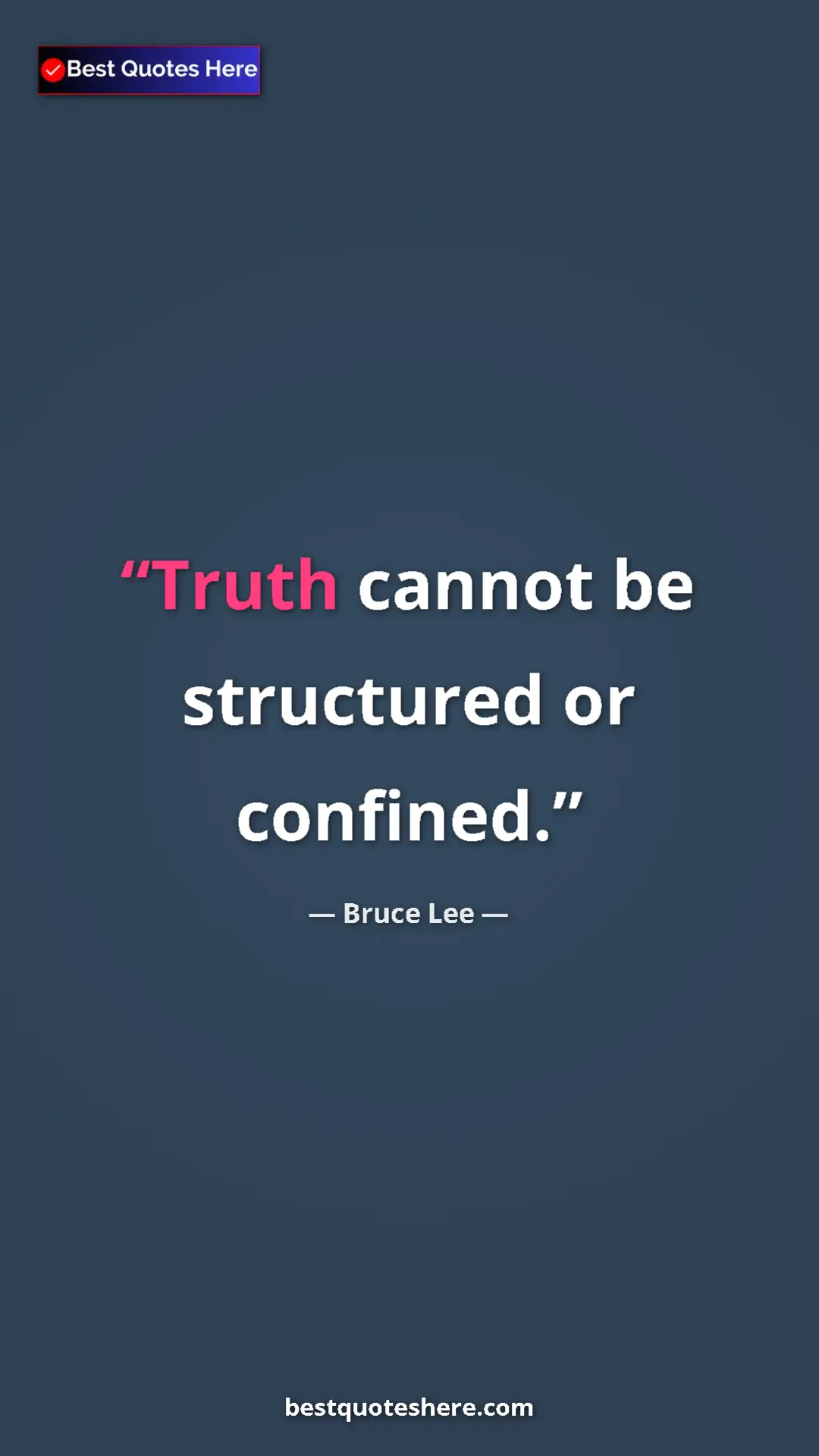 Bruce Lee Quote Card: "Truth cannot be structured or confined." Pinterest quote poster by Bruce Lee: "Truth cannot be structured or confined."