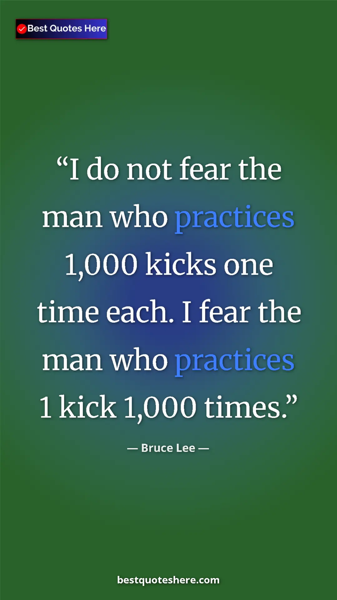 Bruce Lee Quote Card: "I do not fear the man who practices 1,000 kicks one time..." Pinterest quote poster by Bruce Lee: "I do not fear the man who practices 1,000 kicks one time..."