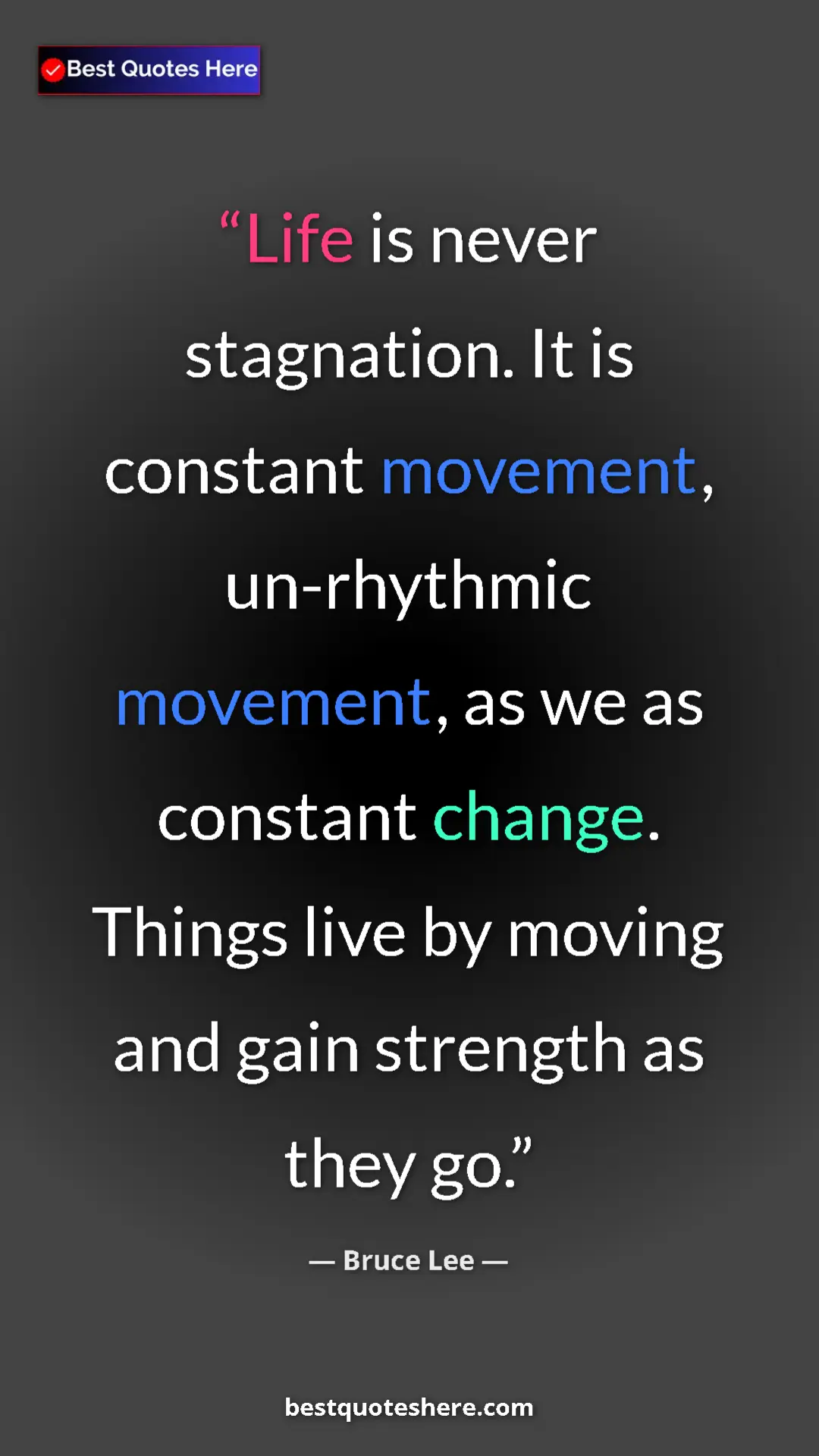 Pinterest quote poster by Bruce Lee: "Life is never stagnation. It is constant movement,..."