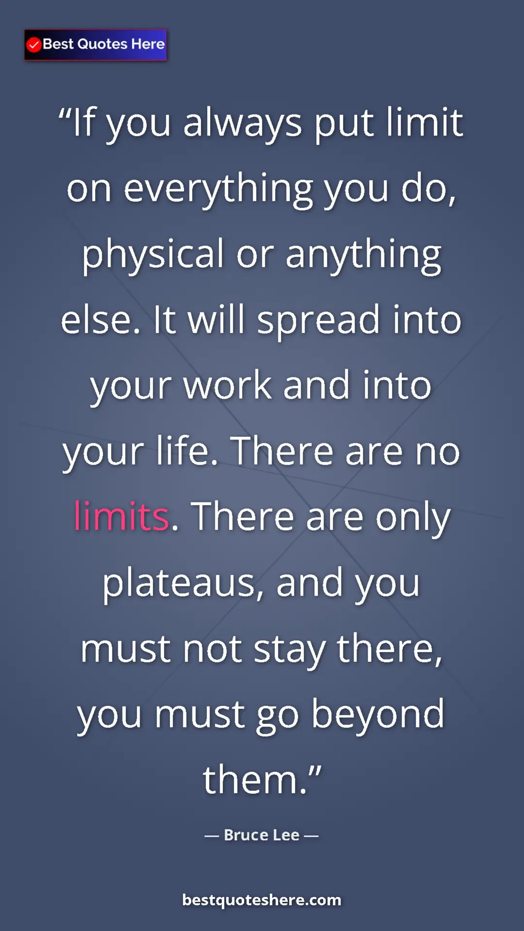 Pinterest quote poster by Bruce Lee: "If you always put limit on everything you do, physical or..."