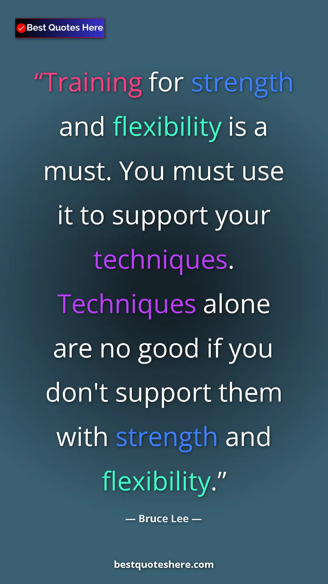 Pinterest quote poster by Bruce Lee: "Training for strength and flexibility is a must. You must..."