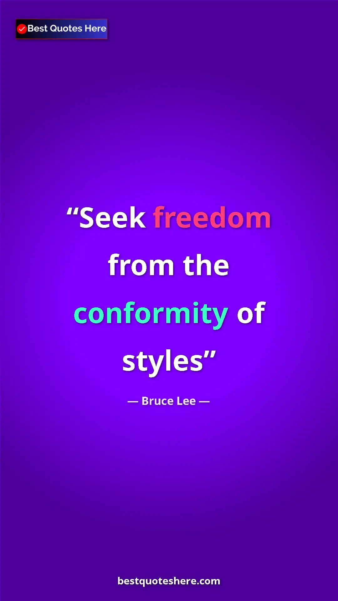 Bruce Lee Quote Card: "Seek freedom from the conformity of styles" Pinterest quote poster by Bruce Lee: "Seek freedom from the conformity of styles"