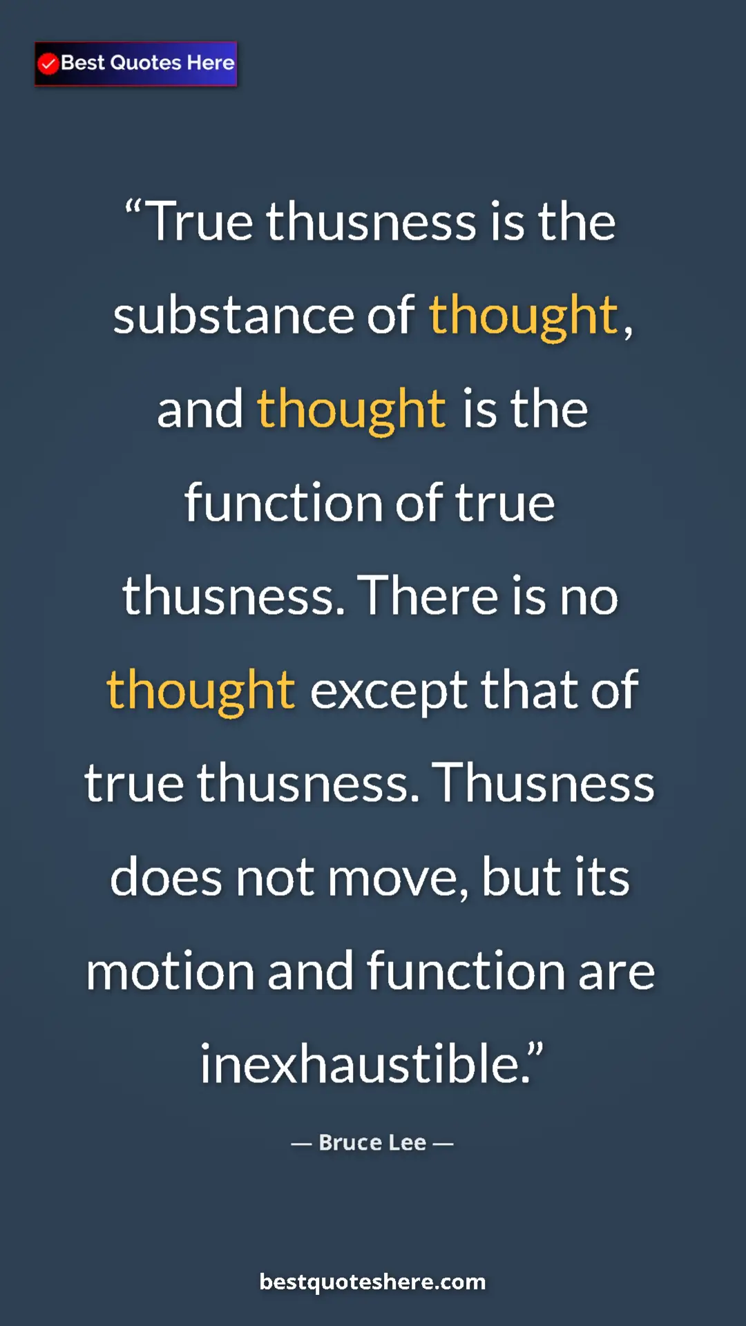 Pinterest quote poster by Bruce Lee: "True thusness is the substance of thought, and thought is..."