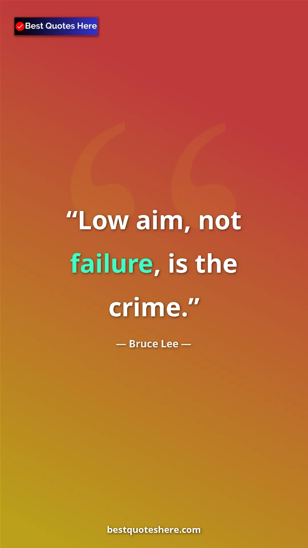 Bruce Lee Quote Card: "Low aim, not failure, is the crime." Pinterest quote poster by Bruce Lee: "Low aim, not failure, is the crime."