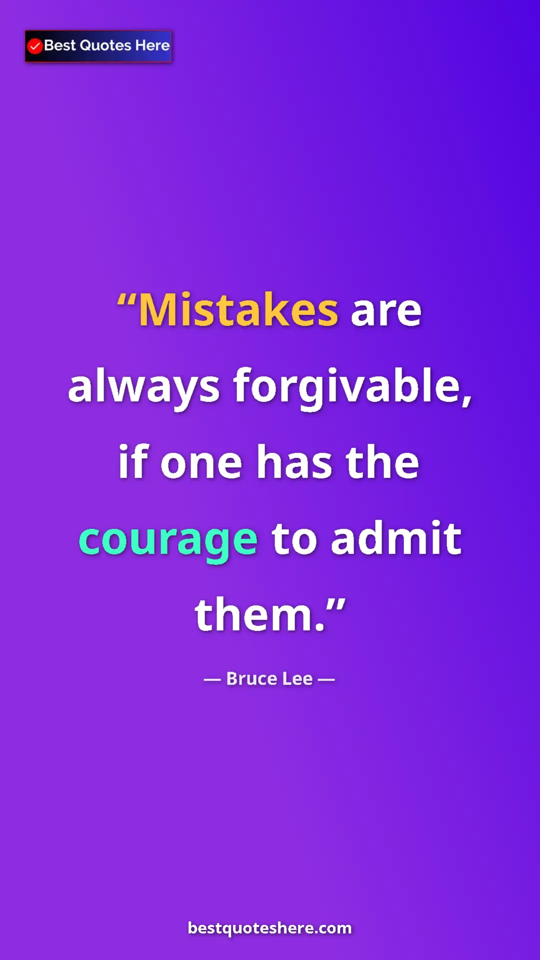 Bruce Lee Quote Card: "Mistakes are always forgivable, if one has the courage to..." Pinterest quote poster by Bruce Lee: "Mistakes are always forgivable, if one has the courage to..."